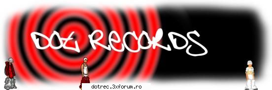 dot records ... nou label 


antidot , cauta rapperi care doresc sa se promoveze prin dot records ,